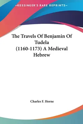 Călătoriile lui Benjamin de Tudela (1160-1173) Un evreu medieval - The Travels Of Benjamin Of Tudela (1160-1173) A Medieval Hebrew