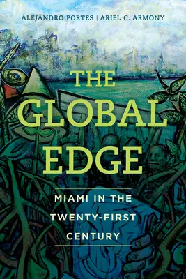 The Global Edge: Miami în secolul XXI - The Global Edge: Miami in the Twenty-First Century
