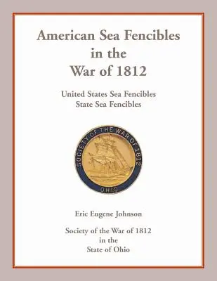 American Sea Fencibles în Războiul din 1812: United States Sea Fencibles, State Sea Fencibles - American Sea Fencibles in the War of 1812: United States Sea Fencibles, State Sea Fencibles