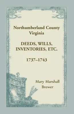Northumberland County, Virginia Acte, testamente, inventare, etc., 1737-1743 - Northumberland County, Virginia Deeds, Wills, Inventories, etc., 1737-1743
