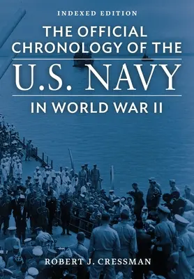 Cronologia oficială a Marinei SUA în cel de-al Doilea Război Mondial: Ediție indexată - The Official Chronology of the U.S. Navy in World War II: Indexed Edition