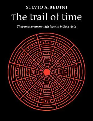 Traseul timpului: Măsurarea timpului cu tămâie în Asia de Est - The Trail of Time: Time Measurement with Incense in East Asia