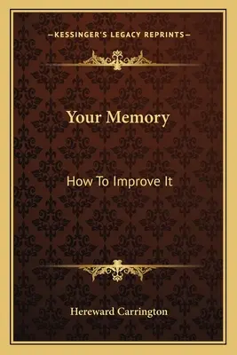 Memoria ta: Cum să o îmbunătățiți - Your Memory: How To Improve It