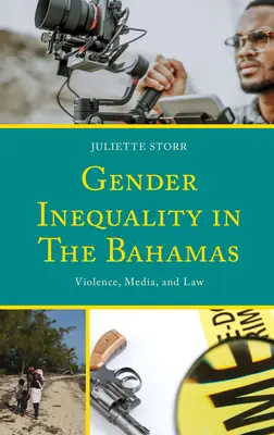 Inegalitatea de gen în Bahamas: Violența, mass-media și legislația - Gender Inequality in The Bahamas: Violence, Media, and Law
