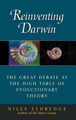 Reinventarea lui Darwin: The Great Debate at the High Table of Evolutionary Theory (Marea dezbatere la masa superioară a teoriei evoluției) - Reinventing Darwin: The Great Debate at the High Table of Evolutionary Theory