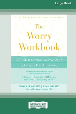 Cartea de lucru pentru îngrijorare: Abilități CBT pentru depășirea îngrijorării și anxietății prin înfruntarea fricii de incertitudine (16pt Large Print Edition) - Worry Workbook: CBT Skills to Overcome Worry and Anxiety by Facing the Fear of Uncertainty (16pt Large Print Edition)