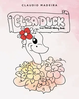 Elza Duck and Friends Carte de colorat - Elza Duck and Friends Coloring Book