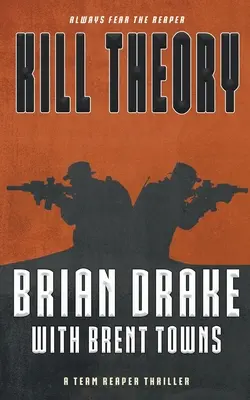 Teoria uciderii: Un thriller al echipei Reaper - Kill Theory: A Team Reaper Thriller