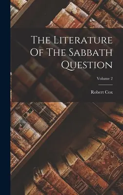 Literatura problemei sabatului; volumul 2 - The Literature Of The Sabbath Question; Volume 2