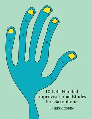 10 studii de improvizație cu mâna stângă pentru saxofon - 10 Left-Handed Improvisational Etudes for Saxophone