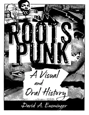 Roots Punk: O istorie vizuală și orală - Roots Punk: A Visual and Oral History