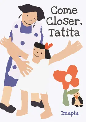 Vino mai aproape, Tatita - Come Closer, Tatita