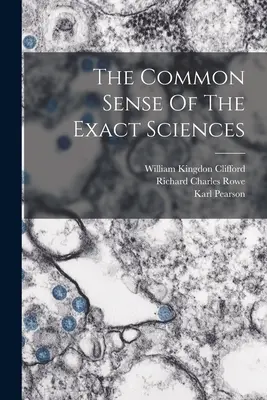 Sensul comun al științelor exacte - The Common Sense Of The Exact Sciences