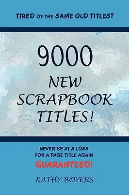 9000 de titluri noi de cărți de răzuit - 9000 New Scrapbook Titles