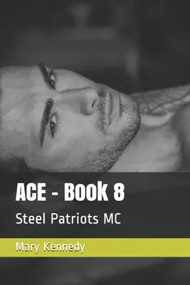 ACE - Cartea 8: Patrioții de oțel MC - ACE - Book 8: Steel Patriots MC