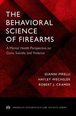 Știința comportamentală a armelor de foc: O perspectivă a sănătății mintale asupra armelor, sinuciderii și violenței - The Behavioral Science of Firearms: A Mental Health Perspective on Guns, Suicide, and Violence