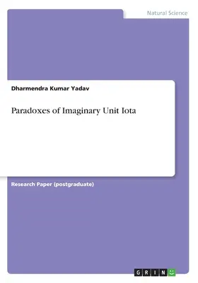 Paradoxurile unității imaginare Iota - Paradoxes of Imaginary Unit Iota