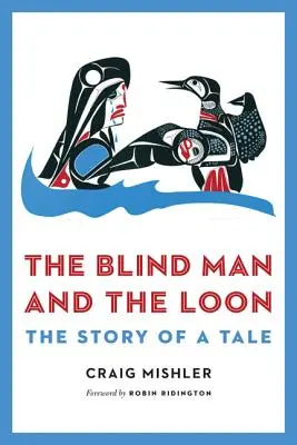 Orbul și huhurezul (The Blind Man and the Loon): Povestea unei povești - The Blind Man and the Loon: The Story of a Tale
