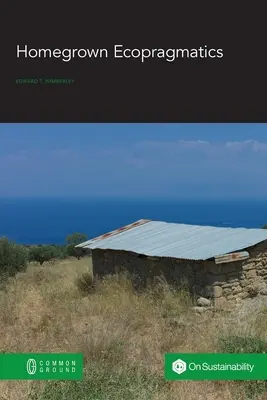 Ecopragmatică crescută acasă - Homegrown Ecopragmatics