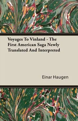 Voyages To Vinland - Prima saga americană tradusă și interpretată recent - Voyages To Vinland - The First American Saga Newly Translated And Interpreted