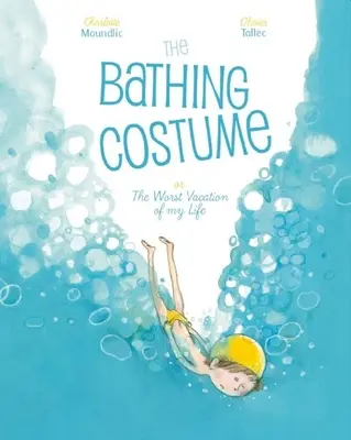 Costumul de baie: Sau cea mai proastă vacanță din viața mea - The Bathing Costume: Or the Worst Vacation of My Life