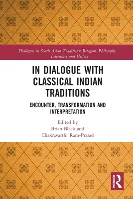 În dialog cu tradițiile clasice indiene: Întâlnire, transformare și interpretare - In Dialogue with Classical Indian Traditions: Encounter, Transformation and Interpretation