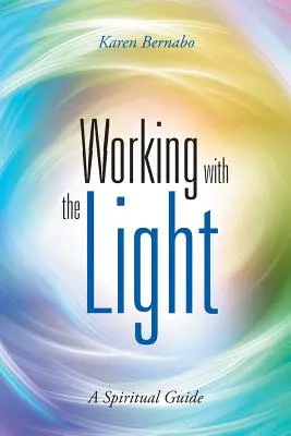 Lucrul cu lumina: Un ghid spiritual - Working with the Light: A Spiritual Guide
