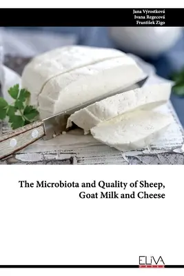 Microbiota și calitatea laptelui și a brânzei de oaie și capră - The Microbiota and Quality of Sheep, Goat Milk and Cheese