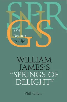 Izvoarele de plăcere ale lui William James: Întoarcerea la viață - William James's Springs of Delight: The Return to Life