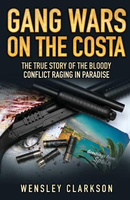 Gang Wars on the Costa - Povestea adevărată a conflictului sângeros din Paradis - Gang Wars on the Costa - The True Story of the Bloody Conflict Raging in Paradise