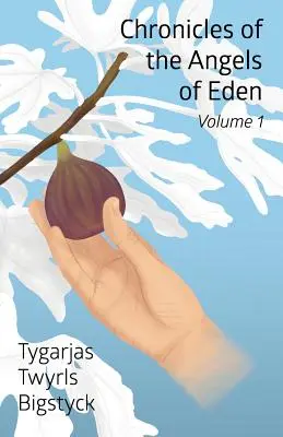Cronicile îngerilor din Eden: Volume One, Part One - Chronicles of the Angels of Eden: Volume One, Part One