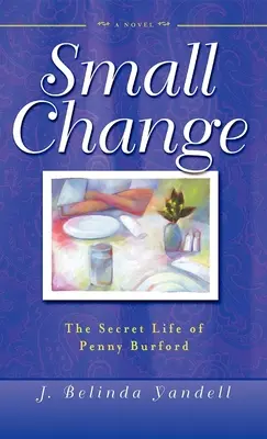 Mici schimbări: Viața secretă a lui Penny Burford - Small Change: The Secret Life of Penny Burford