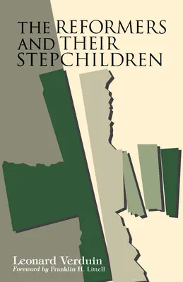 Reformatorii și copiii lor vitregi - The Reformers and Their Stepchildren