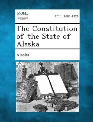 Constituția statului Alaska (The Constitution of the State of Alaska) - The Constitution of the State of Alaska