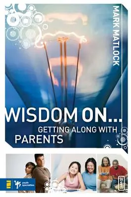 Înțelepciune privind... Înțelegerea cu părinții - Wisdom On... Getting Along with Parents