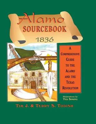 Alamo Sourcebook 1836: A Comprehensive Guide to the Alamo and the Texas Revolution (Ghid complet despre Alamo și Revoluția din Texas) - Alamo Sourcebook 1836: A Comprehensive Guide to the Alamo and the Texas Revolution
