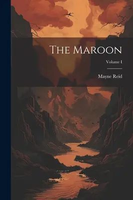 The Maroon; Volumul I - The Maroon; Volume I