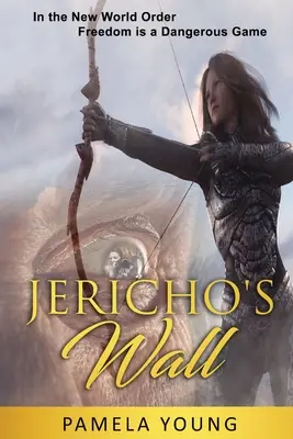 Zidul lui Jericho: În noua ordine mondială, libertatea este un joc periculos - Jericho's Wall: In the New World Order, Freedom is a Dangerous Game