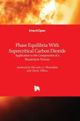 Echilibre de fază cu dioxid de carbon supercritic - aplicare la componentele unui proces biocatalitic - Phase Equilibria With Supercritical Carbon Dioxide - Application to the Components of a Biocatalytic Process