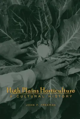 Horticultură în câmpiile înalte: O istorie - High Plains Horticulture: A History