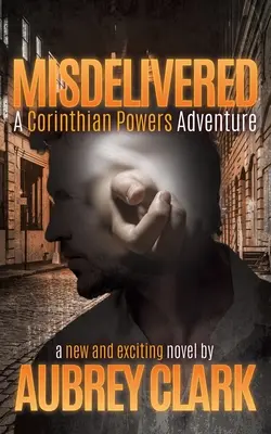 Misdelivered: O aventură Corinthian Powers - Misdelivered: A Corinthian Powers Adventure