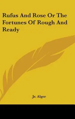 Rufus And Rose Or The Fortunes Of Rough And Ready