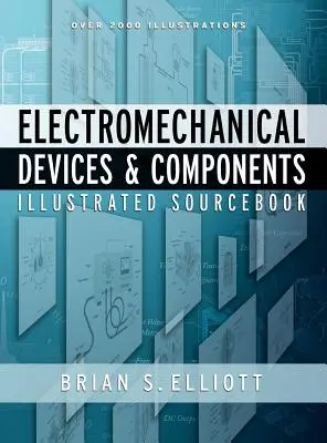 Manual ilustrat de dispozitive și componente electromecanice - Electromechanical Devices & Components Illustrated Sourcebook