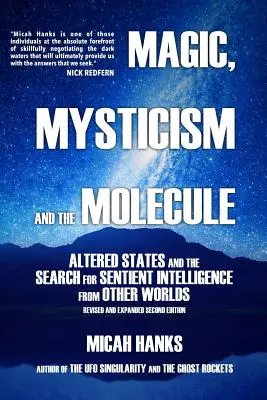 Magie, misticism și moleculă: Stările alterate și căutarea inteligenței simțitoare de pe alte lumi - Magic, Mysticism and the Molecule: Altered States and the Search for Sentient Intelligence from Other Worlds