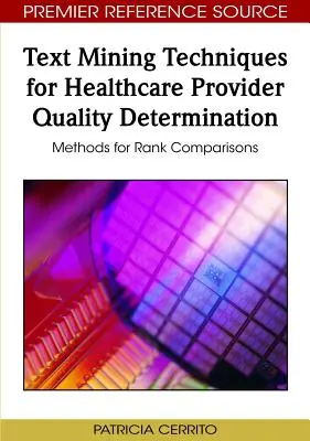 Text Mining Techniques for Healthcare Provider Quality Determination: Metode pentru compararea rangurilor - Text Mining Techniques for Healthcare Provider Quality Determination: Methods for Rank Comparisons