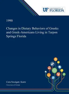 Schimbări în comportamentele alimentare ale grecilor și greco-americanilor care locuiesc în Tarpon Springs Florida - Changes in Dietary Behaviors of Greeks and Greek-Americans Living in Tarpon Springs Florida
