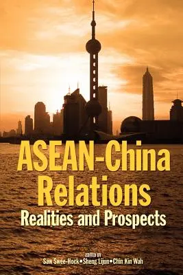 Relațiile ASEAN-China: Realități și perspective - ASEAN-China Relations: Realities and Prospects
