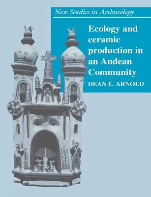 Ecologie și producție ceramică într-o comunitate andină - Ecology and Ceramic Production in an Andean Community