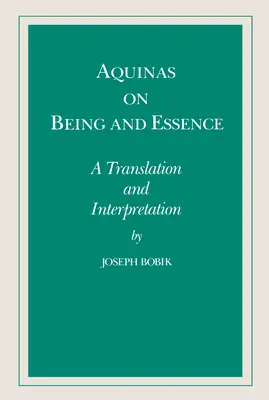Aquinas on Being and Essence: Traducere și interpretare - Aquinas on Being and Essence: A Translation and Interpretation