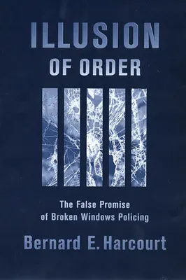 Iluzia ordinii: Falsa promisiune a poliției cu ferestre sparte - Illusion of Order: The False Promise of Broken Windows Policing
